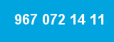 967 072 14 11